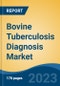 Bovine Tuberculosis Diagnosis Market - Global Industry Size, Share, Trends, Opportunity, and Forecast, 2018-2028F - Product Image