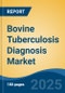 Bovine Tuberculosis Diagnosis Market - Global Industry Size, Share, Trends, Opportunity, and Forecast, 2018-2028F - Product Thumbnail Image