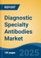 Diagnostic Specialty Antibodies Market - Global Industry Size, Share, Trends, Opportunity, and Forecast, 2018-2028F - Product Image