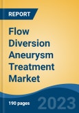 Flow Diversion Aneurysm Treatment Market - Global Industry Size, Share, Trends, Opportunity, and Forecast, 2018-2028F- Product Image