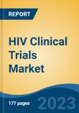 HIV Clinical Trials Market - Global Industry Size, Share, Trends, Opportunity, and Forecast, 2018-2028F- Product Image