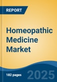 Homeopathic Medicine Market - Global Industry Size, Share, Trends, Opportunity, and Forecast, 2018-2028F- Product Image