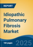 Idiopathic Pulmonary Fibrosis Market - Global Industry Size, Share, Trends, Opportunity, and Forecast, 2018-2028F- Product Image