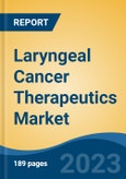 Laryngeal Cancer Therapeutics Market - Global Industry Size, Share, Trends, Opportunity, and Forecast, 2018-2028F- Product Image