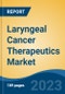 Laryngeal Cancer Therapeutics Market - Global Industry Size, Share, Trends, Opportunity, and Forecast, 2018-2028F - Product Thumbnail Image