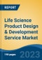 Life Science Product Design & Development Service Market - Global Industry Size, Share, Trends, Opportunity, and Forecast, 2018-2028F - Product Image