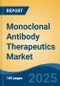 Monoclonal Antibody Therapeutics Market - Global Industry Size, Share, Trends, Opportunity, and Forecast, 2018-2028F - Product Image