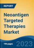 Neoantigen Targeted Therapies Market - Global Industry Size, Share, Trends, Opportunity, and Forecast, 2018-2028F- Product Image