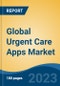 Global Urgent Care Apps Market - Global Industry Size, Share, Trends, Opportunity, and Forecast, 2018-2028F - Product Thumbnail Image