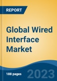 Global Wired Interface Market - Global Industry Size, Share, Trends, Opportunity, and Forecast, 2018-2028F- Product Image
