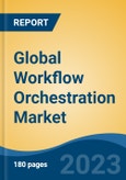 Global Workflow Orchestration Market - Global Industry Size, Share, Trends, Opportunity, and Forecast, 2018-2028F- Product Image