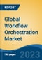 Global Workflow Orchestration Market - Global Industry Size, Share, Trends, Opportunity, and Forecast, 2018-2028F - Product Image
