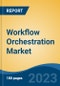 Workflow Orchestration Market - Global Industry Size, Share, Trends, Opportunity, and Forecast, 2018-2028F - Product Thumbnail Image