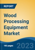 Wood Processing Equipment Market - Global Industry Size, Share, Trends, Opportunity, and Forecast, 2018-2028F- Product Image