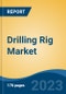 Drilling Rig Market - Global Industry Size, Share, Trends, Opportunity, and Forecast, 2018-2028F - Product Thumbnail Image