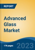 Advanced Glass Market - Global Industry Size, Share, Trends, Opportunity, and Forecast, 2018-2028F- Product Image