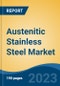 Austenitic Stainless Steel Market - Global Industry Size, Share, Trends, Opportunity, and Forecast, 2018-2028F - Product Thumbnail Image