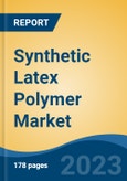 Synthetic Latex Polymer Market - Global Industry Size, Share, Trends, Opportunity, and Forecast, 2018-2028F- Product Image