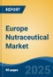 Europe Nutraceutical Market, By Region, Competition Forecast and Opportunities, 2018-2028F - Product Image