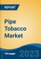 Pipe Tobacco Market - Global Industry Size, Share, Trends, Opportunity, and Forecast, 2018-2028F - Product Image
