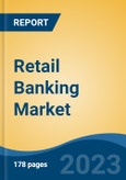 Retail Banking Market - Global Industry Size, Share, Trends, Opportunity, and Forecast, 2018-2028F- Product Image