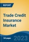 Trade Credit Insurance Market - Global Industry Size, Share, Trends, Opportunity, and Forecast, 2018-2028F - Product Thumbnail Image