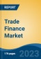 Trade Finance Market - Global Industry Size, Share, Trends, Opportunity, and Forecast, 2018-2028F - Product Thumbnail Image