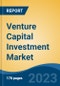 Venture Capital Investment Market - Global Industry Size, Share, Trends, Opportunity, and Forecast, 2018-2028F - Product Image