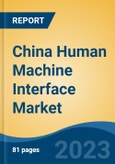 China Human Machine Interface Market, By Region, Competition Forecast and Opportunities, 2018-2028F- Product Image