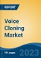 Voice Cloning Market - Global Industry Size, Share, Trends, Opportunity, and Forecast, 2018-2028F - Product Image