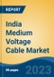 India Medium Voltage Cable Market, By Region, Competition Forecast and Opportunities, 2019-2029F - Product Thumbnail Image