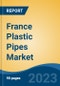 France Plastic Pipes Market, By Region, Competition Forecast and Opportunities, 2018-2028F - Product Image