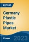 Germany Plastic Pipes Market, By Region, Competition Forecast and Opportunities, 2018-2028F - Product Image