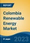 Colombia Renewable Energy Market, By Region, Competition Forecast and Opportunities, 2018-2028F - Product Image