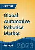 Global Automotive Robotics Market - Global Industry Size, Share, Trends, Opportunity, and Forecast, 2018-2028F- Product Image