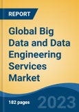 Global Big Data and Data Engineering Services Market - Global Industry Size, Share, Trends, Opportunity, and Forecast, 2018-2028F- Product Image