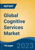 Global Cognitive Services Market - Global Industry Size, Share, Trends, Opportunity, and Forecast, 2018-2028F- Product Image