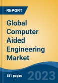 Global Computer Aided Engineering Market - Global Industry Size, Share, Trends, Opportunity, and Forecast, 2018-2028F- Product Image