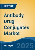 Antibody Drug Conjugates Market - Global Industry Size, Share, Trends, Opportunity, and Forecast, 2018-2028F- Product Image