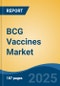 BCG Vaccines Market - Global Industry Size, Share, Trends, Opportunity, and Forecast, 2018-2028F - Product Thumbnail Image