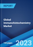 Global Immunohistochemistry Market: Industry Trends, Share, Size, Growth, Opportunity and Forecast 2023-2028- Product Image