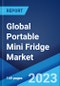 Global Portable Mini Fridge Market: Industry Trends, Share, Size, Growth, Opportunity and Forecast 2023-2028 - Product Image