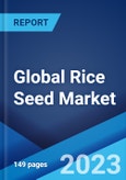 Global Rice Seed Market: Industry Trends, Share, Size, Growth, Opportunity and Forecast 2023-2028- Product Image