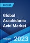 Global Arachidonic Acid Market: Industry Trends, Share, Size, Growth, Opportunity and Forecast 2023-2028 - Product Image