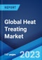Global Heat Treating Market: Industry Trends, Share, Size, Growth, Opportunity and Forecast 2023-2028 - Product Image