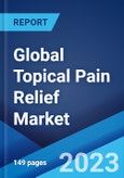 Global Topical Pain Relief Market: Industry Trends, Share, Size, Growth, Opportunity and Forecast 2023-2028- Product Image