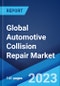 Global Automotive Collision Repair Market: Industry Trends, Share, Size, Growth, Opportunity and Forecast 2023-2028 - Product Image
