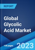 Global Glycolic Acid Market: Industry Trends, Share, Size, Growth, Opportunity and Forecast 2023-2028- Product Image