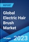Global Electric Hair Brush Market: Industry Trends, Share, Size, Growth, Opportunity and Forecast 2023-2028 - Product Image