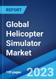 Global Helicopter Simulator Market: Industry Trends, Share, Size, Growth, Opportunity and Forecast 2023-2028- Product Image
